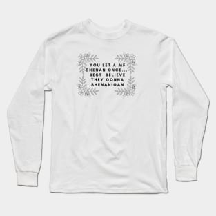 Shenigans Long Sleeve T-Shirt